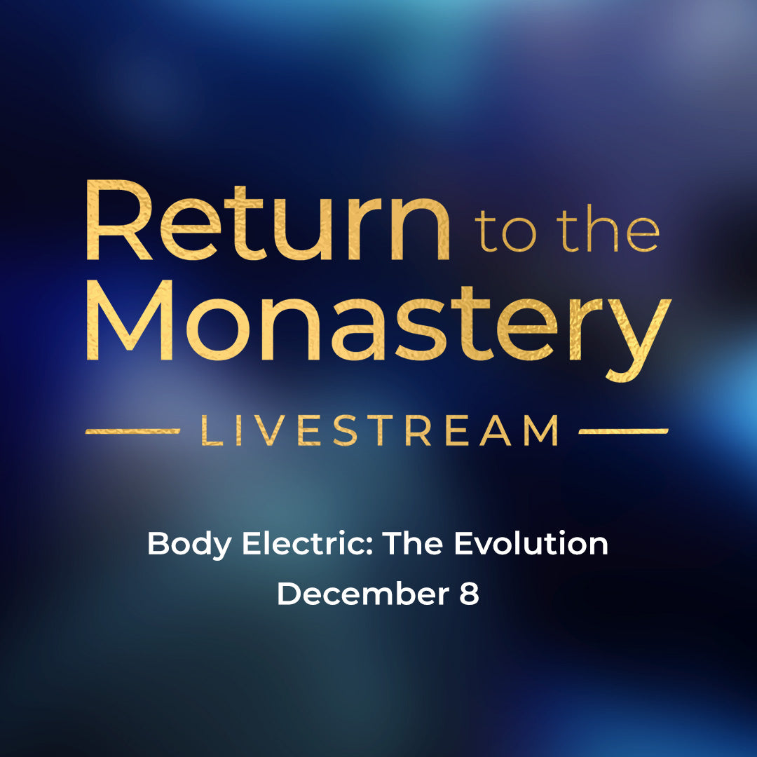 Advanced Lovestream With Dr Joe: Return to the Monastery – Body Electric: The Evolution (Lecture and Meditation)